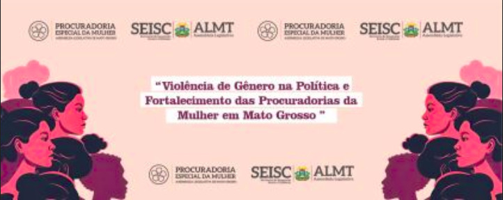 1º Encontro Estadual da Procuradoria Especial da Mulher da ALMT destaca combate à violência de gênero na política